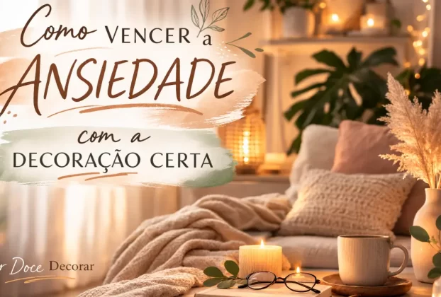 como vencer a ansiedade com a decoração certa